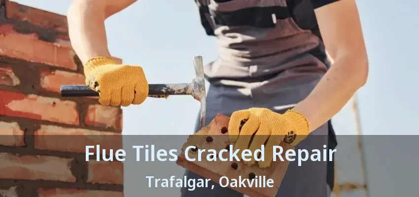 Flue Tiles Cracked Repair Trafalgar, Oakville - ON