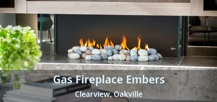 Gas Fireplace Embers Clearview, Oakville - ON