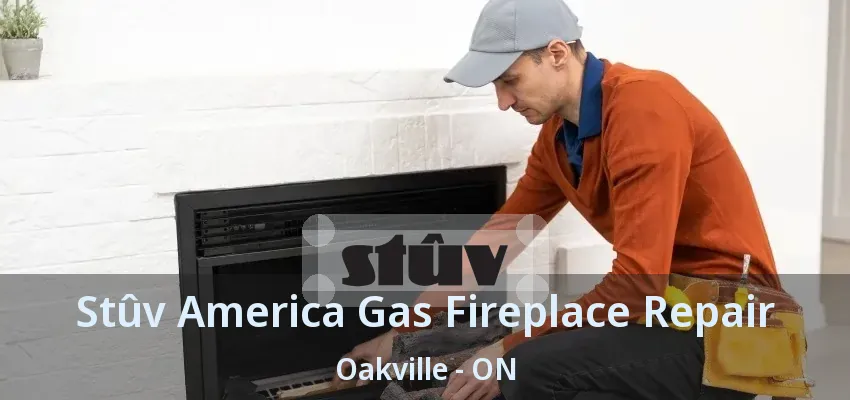 Stûv America Gas Fireplace Repair Oakville - ON