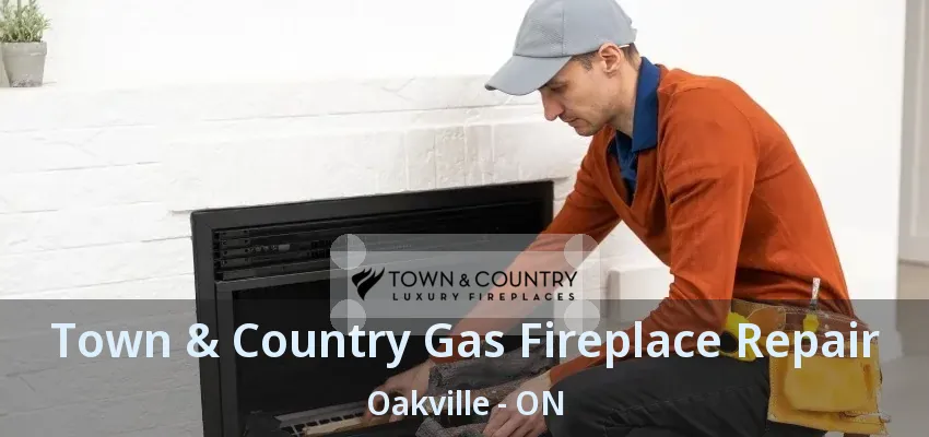 Town & Country Gas Fireplace Repair Oakville - ON
