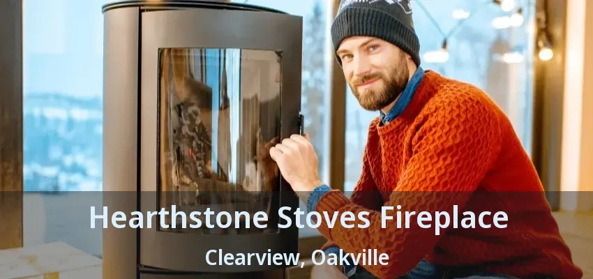 Hearthstone Stoves Fireplace Clearview, Oakville - ON