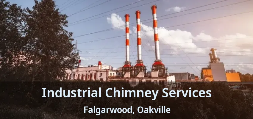 Industrial Chimney Services Falgarwood, Oakville - ON