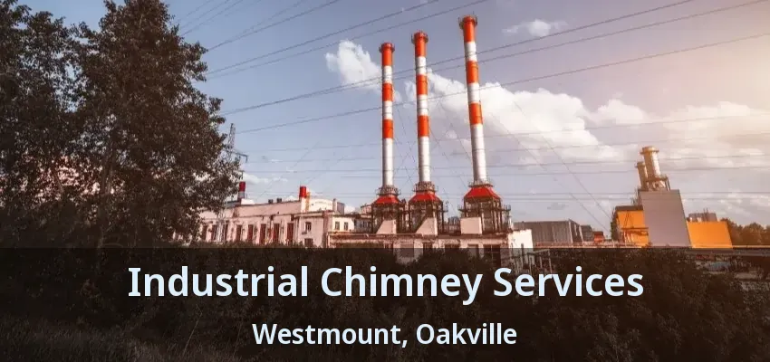 Industrial Chimney Services Westmount, Oakville - ON