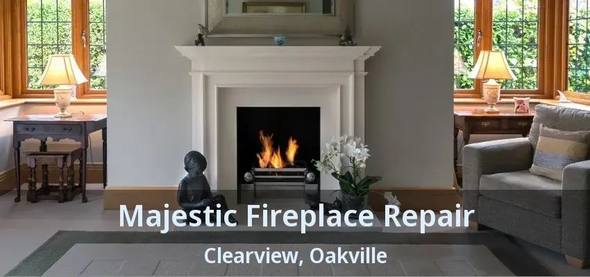 Majestic Fireplace Repair Clearview, Oakville - ON