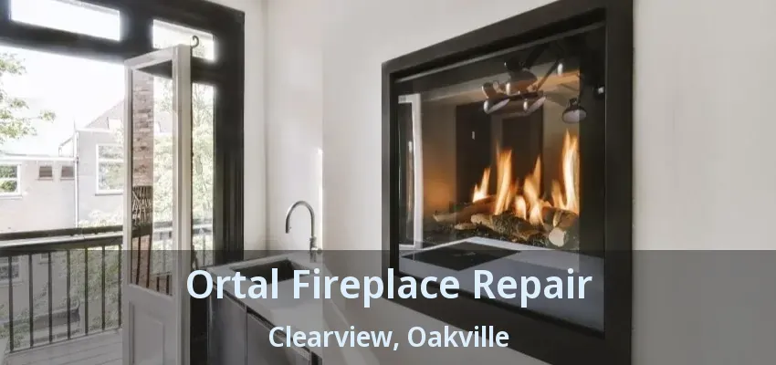 Ortal Fireplace Repair Clearview, Oakville - ON