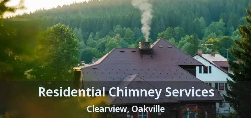 Residential Chimney Services Clearview, Oakville - ON