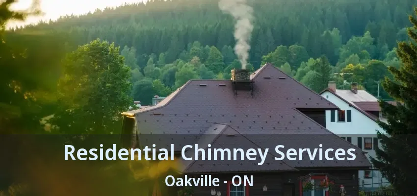 Residential Chimney Services Oakville - ON