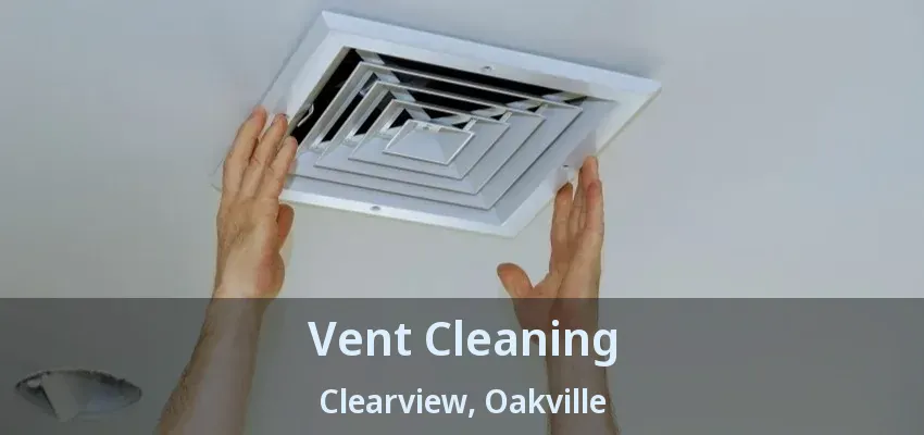 Vent Cleaning Clearview, Oakville - ON