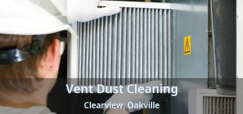 Vent Dust Cleaning Clearview, Oakville - ON