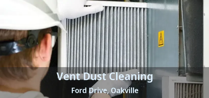 Vent Dust Cleaning Ford Drive, Oakville - ON