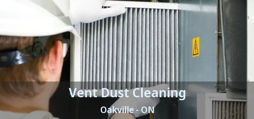 Vent Dust Cleaning Oakville - ON