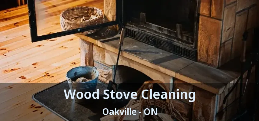 Wood Stove Cleaning Oakville - ON